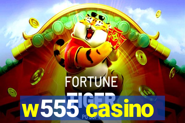 w555 casino